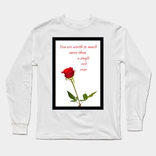 Worth more than a red rose White BG Long Sleeve T-Shirt